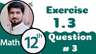 2nd Year Math Ch 1  Class 12 Maths Chapter 1 exercise 13 Question 3  12th Class Math Chapter 1 [upl. by Eecats]