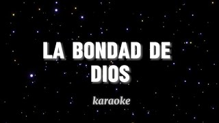 la bondad de Dios  Karaoke con letra [upl. by Oluas]