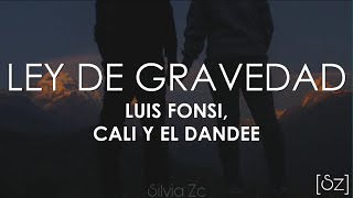 Luis Fonsi Cali Y El Dandee  Ley De Gravedad Letra [upl. by Daub]