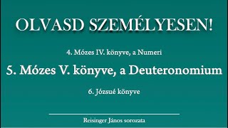 OLVASD SZEMÉLYESEN 5 Mózes V könyve – A Biblia 66 könyve Reisinger Jánossal [upl. by Nyrret161]