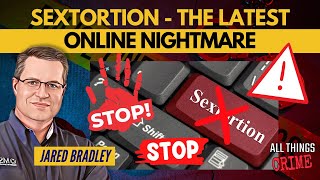 Sextortion – The Latest Online Nightmare [upl. by Adele508]