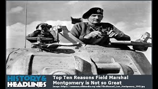 Top Ten Reasons Field Marshal Montgomery is Not so Great [upl. by Naujad]