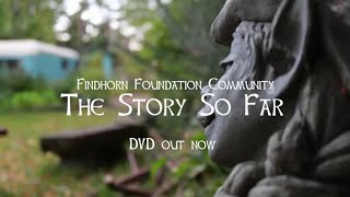 Official Trailer  THE STORY SO FAR  Findhorn documentary film on DVD [upl. by Anaerol46]