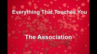 Everything That Touches You  The Association  with lyrics [upl. by Treiber]