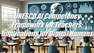 TTS UNESCO AI Competency Framework for Teachers Implications for Digital Humans [upl. by Anidnamra]