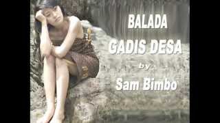 BALADA GADIS DESA  SAM BIMBO Original [upl. by Rennob]