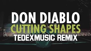 Don Diablo  Cutting Shapes TEDEXMUSIC EDM Remix [upl. by Subak803]