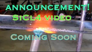 Announcement Silicon Tetrachloride Video Coming Soon [upl. by Engelhart]