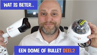 Wat is beter een dome of bullet beveiligingscamera Deel 2 [upl. by Roanna486]