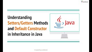 16 Understanding Setters and Getters Methods and Default Constructor in Inheritance in Java [upl. by Onahpets571]