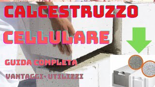 calcestruzzo cellulare  Guida Completa Vantaggi Utilizzi  aerato e autoclavato [upl. by Thamora]