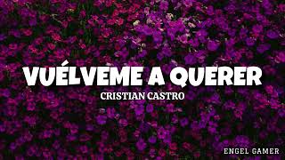 Cristian Castro  VuÃ©lveme a querer Letra [upl. by Fontana100]