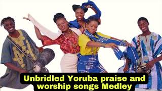 3 Hours Yoruba Praise and Worship Songs Medley 2024 Non stop yoruba praise [upl. by Ireva]