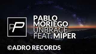 Pablo Moriego Feat Miper  Unbrace Original Mix  PREMIERE [upl. by Vincents]