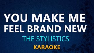 YOU MAKE ME FEEL BRAND NEW  The Stylistics KARAOKE VERSION [upl. by Eimot]