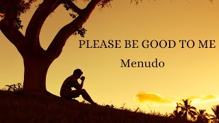 Please Be Good To Me by Menudo lyrics [upl. by Garaway491]