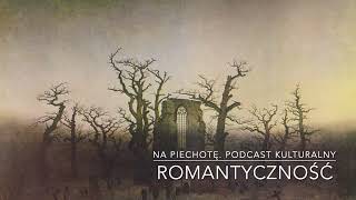 Adam Mickiewicz Romantyczność Ballady i romanse  Na Piechotę Podcast kulturalny odc1 [upl. by Andrey]