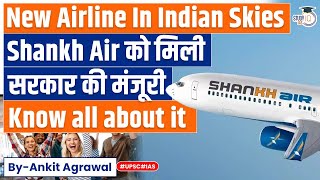 Shankh Air gets Civil Aviation Ministry nod to take off  Know all about it  UPSC [upl. by Oileve423]