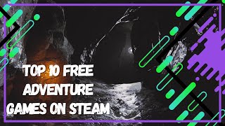 Top 10 Best FREE Adventure Games on Steam [upl. by Vachill913]