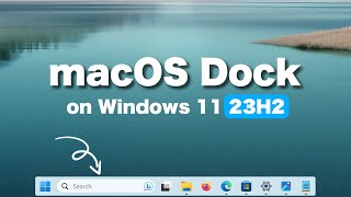 How to Customize Windows 11 23H2 Taskbar To Look Like macOS Dock [upl. by Youlton]