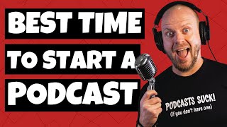 Best Time To Start A Podcast [upl. by Dorelia]