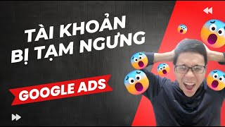 Cách Kháng Tài Khoản Google Ads Bị Tạm Ngưng Thành Công 99 Lỗi Tránh Né Hệ Thống Phương Thức KD [upl. by Littlejohn]