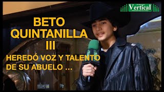 BETO QUINTANILLA III HEREDÓ VOZ Y TALENTO DE SU ABUELO [upl. by Babette]