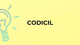 What is the meaning of the word CODICIL [upl. by Assiralk753]