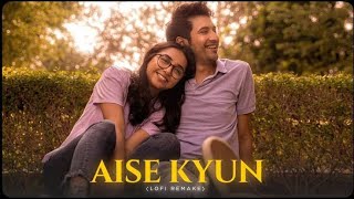 Aise Kyu  Mismatched Rajat Lofi Remake Rekha Bhardwaj  Anurag Saikia [upl. by Alrac]