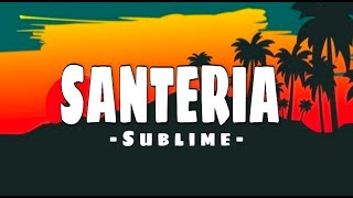 SANTERIA  SUBLIME LYRICS [upl. by Adnerad]