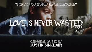 5 quotI Knew You Would Never Leave Mequot  ReMoved3  Original Music By JUSTIN SINCLAIR [upl. by Htrag]