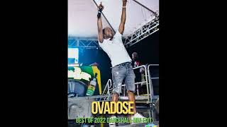 OVADOSE BEST OF 2022 DANCEHALL MIX EDIT [upl. by Wolfe]