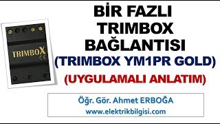 Bir Fazlı Trimbox İncelemesi ve Bağlantısı [upl. by Esorrebma]