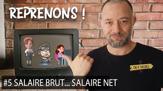 SALAIRE BRUT SALAIRE NET Reprenons 5 [upl. by Mellette]