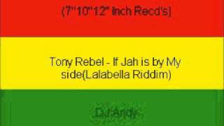 Tony Rebel  If Jah is by My sideLalabella Riddim [upl. by Ijies]