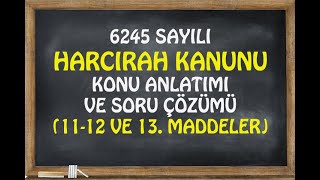 HARCIRAH KANUNU KONU ANLATIMI ve SORU ÇÖZÜMÜ 1112 VE 13MADDELER [upl. by Condon]