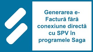 Generarea eFactură fără conexiune directă cu SPV în programele Saga [upl. by Adnyl]