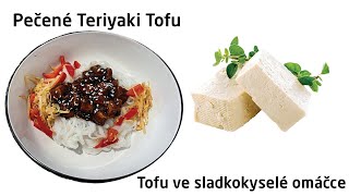 Pečené Tofu ve Skladkokyselé Omáčce  Teriyaki Tofu  Zdravé recepty s Tofu [upl. by Rist]