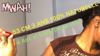 MES CHEVEUX CRÉPUS  53 CM 3 ANS 100 NATURELLE 4 ANS ET DEMI DE POUSSE [upl. by Charry242]