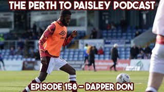 The Perth to Paisley Podcast  Episode 158  Dapper Don [upl. by Esnohpla40]