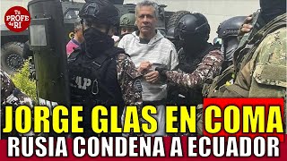 RUSIA CONDENA A ECUADOR Y APOYA A MÉXICO JORGE GLAS EN COMA LO VAN A M4T4R Y DIRÁN QUE ES SUIC1D1O [upl. by Jessabell73]