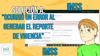 AÑO 2024 SOLUCION A “OCURRIÓ UN ERROR AL GENERAR EL REPORTE DE VIGENCIAquot DEL IMSS [upl. by Abroms891]