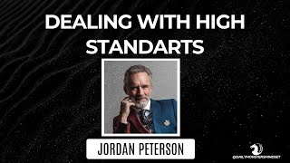 Dealing with High Standards Jordan B Petersons Expert Advice [upl. by Aerdnek168]