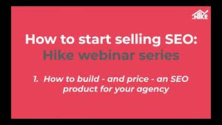 Hike quotHow To Start Selling SEOquot Webinar Part 1 [upl. by Lareena502]