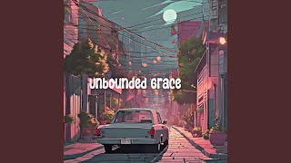 Unbounded Grace [upl. by Sindee]