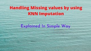 Lecture22 Handling Missing values by using KNN Imputation [upl. by Wagner]