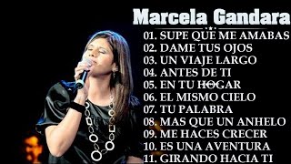 Marcela Gandara  10 Grandes Exitos  Tu Estas Aqui Supe Que Me Amabas Dame Tus Ojos [upl. by Uhayile]