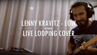 Lenny Kravitz  Low ATTICO Live Looping Cover [upl. by Aba]