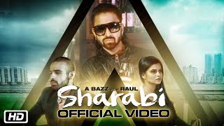 Sharabi  Official Video  A Bazz feat Raul Raj  New Punjabi Songs 2016 [upl. by Hands894]