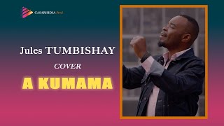 Jules Tumbishay  A KUMAMA COVER [upl. by Aicenet734]